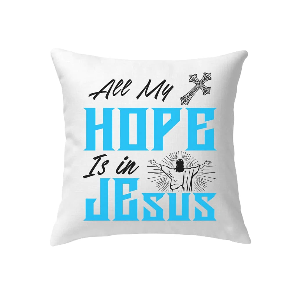 Jesus pillow - Christian home decor - All my hope is in Jesus pillow, Christian pillows