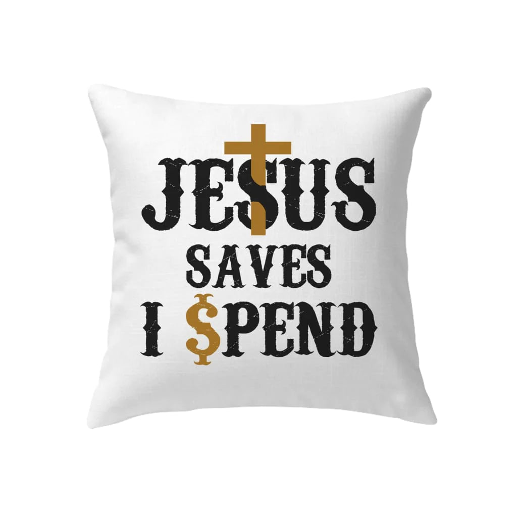 Jesus Pillow - Christian pillows: Jesus saves I spend pillow, Jesus pillow