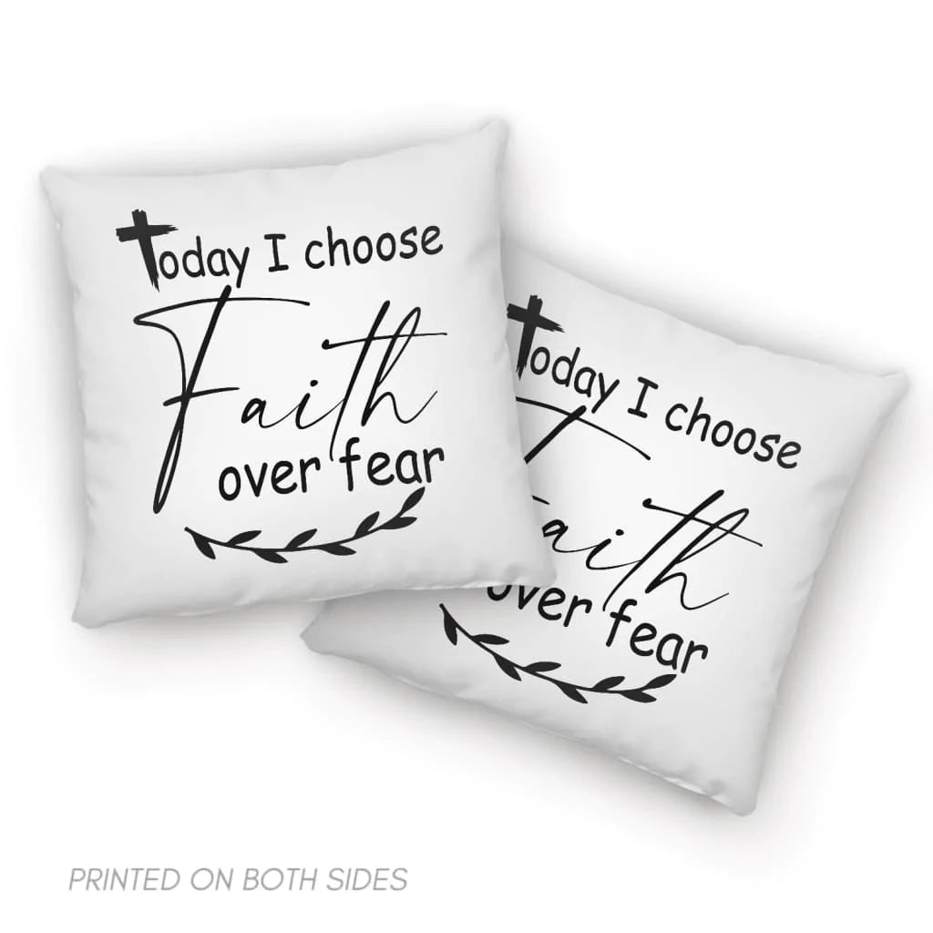Bible Verse Pillow - Jesus Pillow - Gift For Christian - Today I Choose Faith Over Fear Pillow