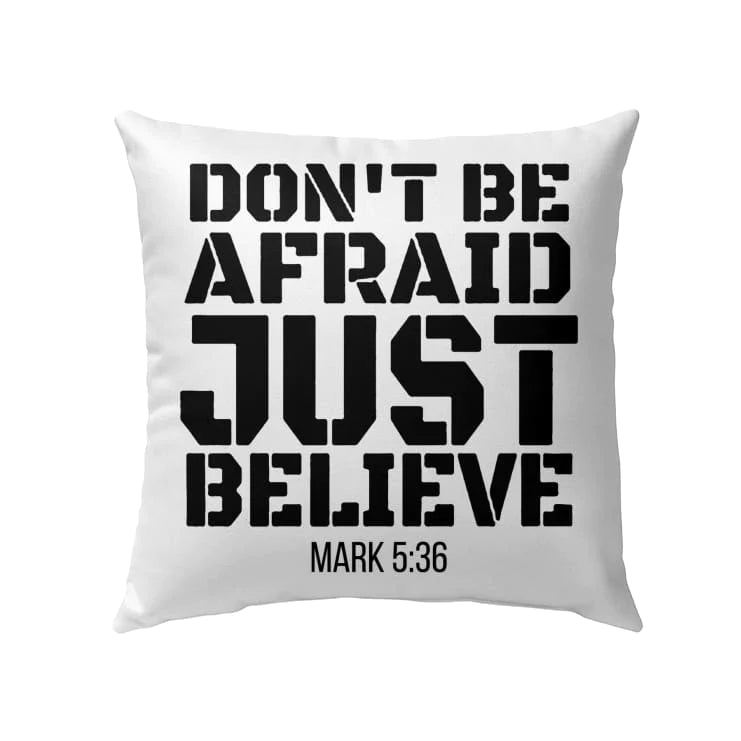 Gift For Christian - Don't be afraid just believe Mark 5:36 Bible verse pillow - Home Decoration , Jesus Pillow