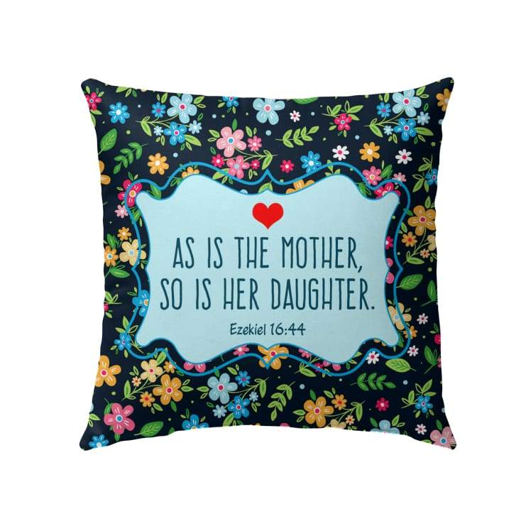 Bible Verse Pillow - Jesus Pillow - Gift For Christian- Ezekiel 16:44 As Is The Mother So Is Her Daughter Pillow