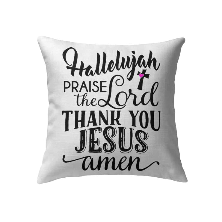 Bible Verse Pillow - Jesus Pillow - Gift For Christian - Hallelujah Praise The Lord Thank You Jesus Christian Pillow