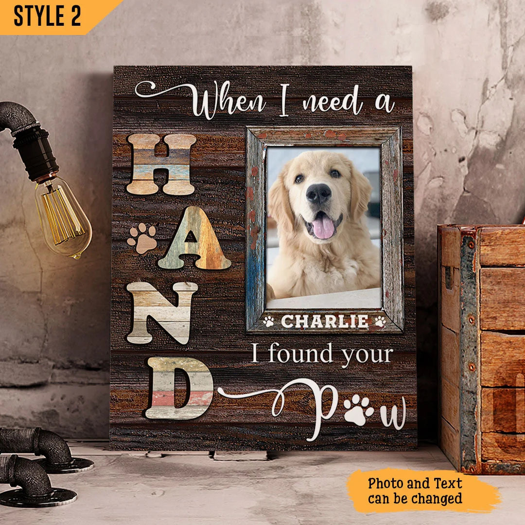 Dog Cat Portrait Canvas - Personalized Dog Cat Memorial Canvas - Custom Gift For Dog Cat Lovers - When I Need A Hand I Found Your Paw