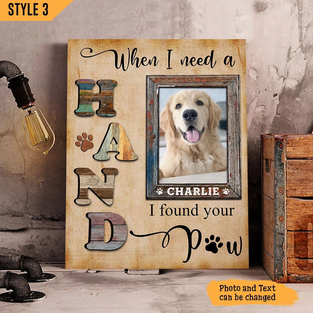 Dog Cat Portrait Canvas - Personalized Dog Cat Memorial Canvas - Custom Gift For Dog Cat Lovers - When I Need A Hand I Found Your Paw