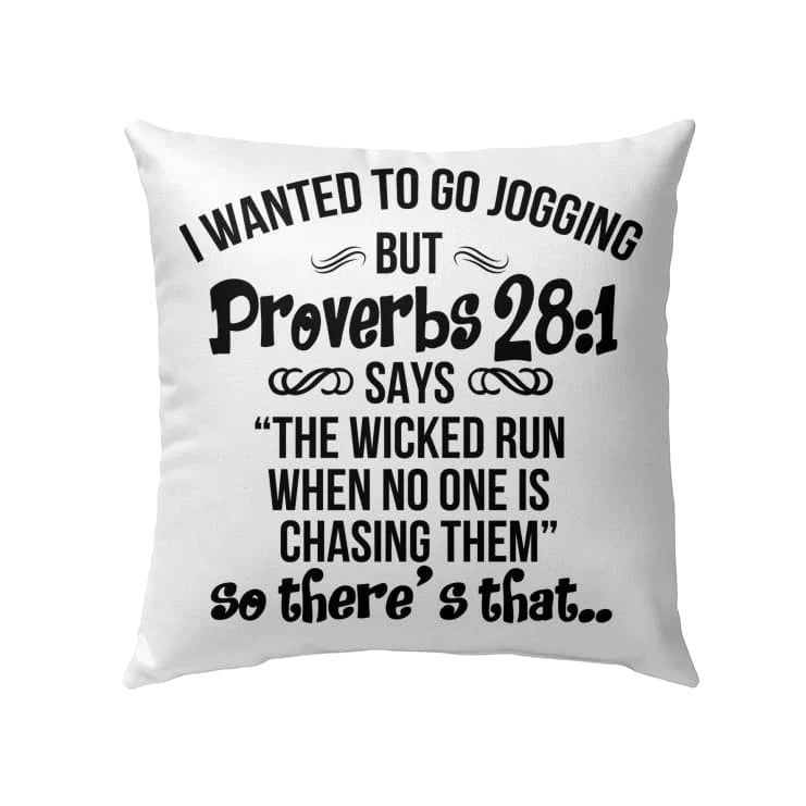 Bible Verse Pillow - Jesus Pillow - Christian Pillow - Gift For Christian - I wanted to go jogging but Proverbs 28:1 Pillow