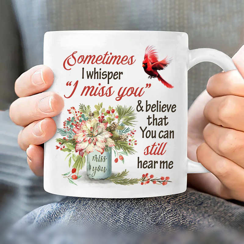 Memorial White mug- Flower vase, Red cardinal Mug - Gift for members family- Sometimes I whisper I miss you and believe that you can still hear me Mug