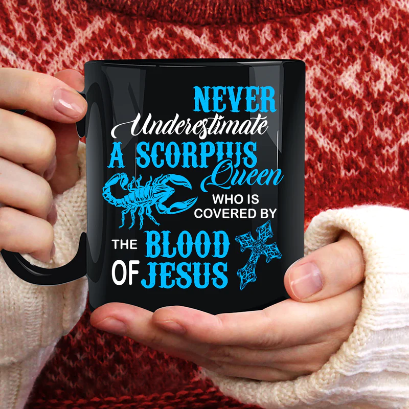 Jesus Black Mug- Never underestimate a Scorpius Queen who is covered by the blood of Jesus- Gift for Christian - Black Mug