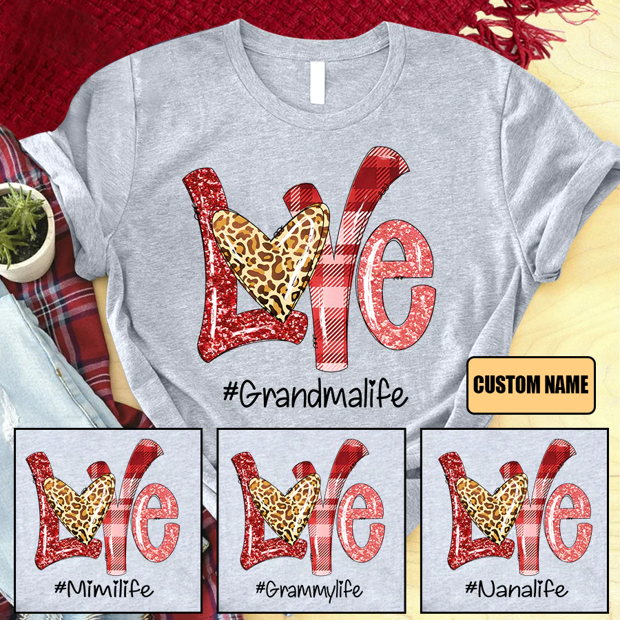 Valentine Love Grandma Life Custom Name T-Shirt, Mother's Day Personalized T-Shirt, Love Grandma Life T-Shirt  - Gift For Granma, Mimi, Nana, Grammy
