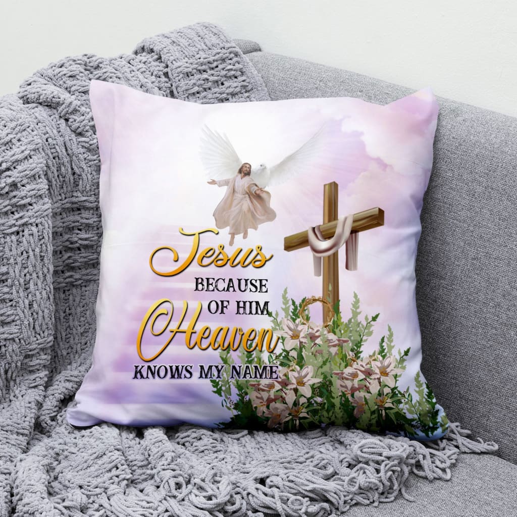 Jesus Pillow - Christian, God's Wings, Wooden Cross Pillow - Gift For Christian - Jesus because of Him heaven knows my name Pillow