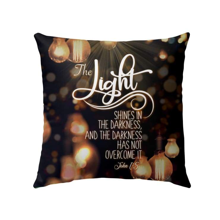 Bible Verse Pillow - Jesus Pillow - Christian, Lights Pillow - Gift For Christian - John 1:5 The light shines in the darkness Pillow