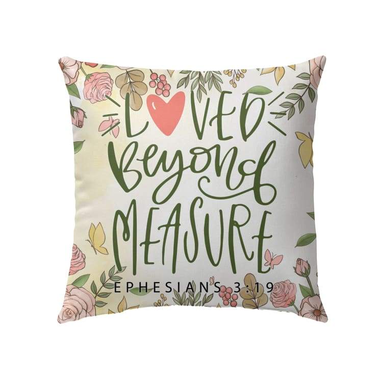 Bible Verse Pillow - Jesus Pillow - Gift For Christian- Loved Beyond Measure Ephesians 3:19 Pillow