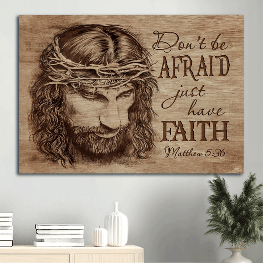 Jesus Landscape Canvas - Motivational quote Landscape Canvas - Inspirational gift, Gift For Religious Chiristian - Don't be afraid, Just have faith