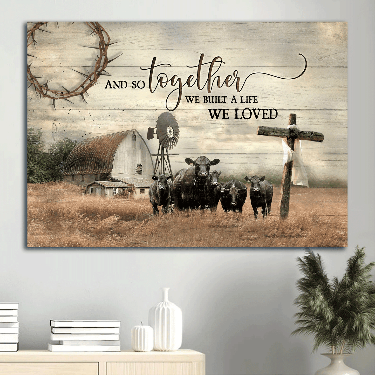 Jesus Landscape Canvas- Aberdeen Angus Canvas, Wooden Cross, Old Barn Painting- Gift For Religious Christian- And So Together We Built A Life We Loved