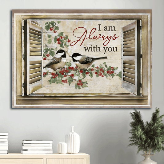 Jesus Landscape Canvas -Bird couple, Tit bird, Wooden windows, Inspirational quote Landscape Canvas - Gift For Christian - I am always with you Landscape Canvas