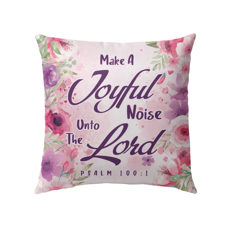 Bible Verse Pillow - Jesus Pillow - Gift For Christian - Make A Joyful Noise Unto The Lord Psalm 100:1 Pillow