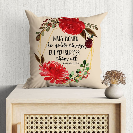 Bible Verse Pillow - Jesus Pillow - Flower Wreath - Gift For Christian - Many Women Do Noble Things Proverbs 31:29 Pillow