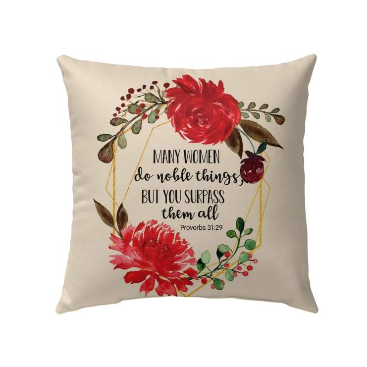 Bible Verse Pillow - Jesus Pillow - Flower Wreath - Gift For Christian - Many Women Do Noble Things Proverbs 31:29 Pillow