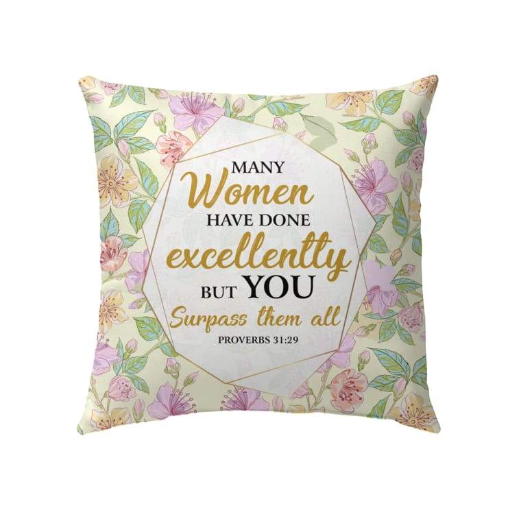 Bible Verse Pillow - Jesus Pillow - Gift For Christian - Many Women Have Done Excellently Proverbs 31:29 Pillow