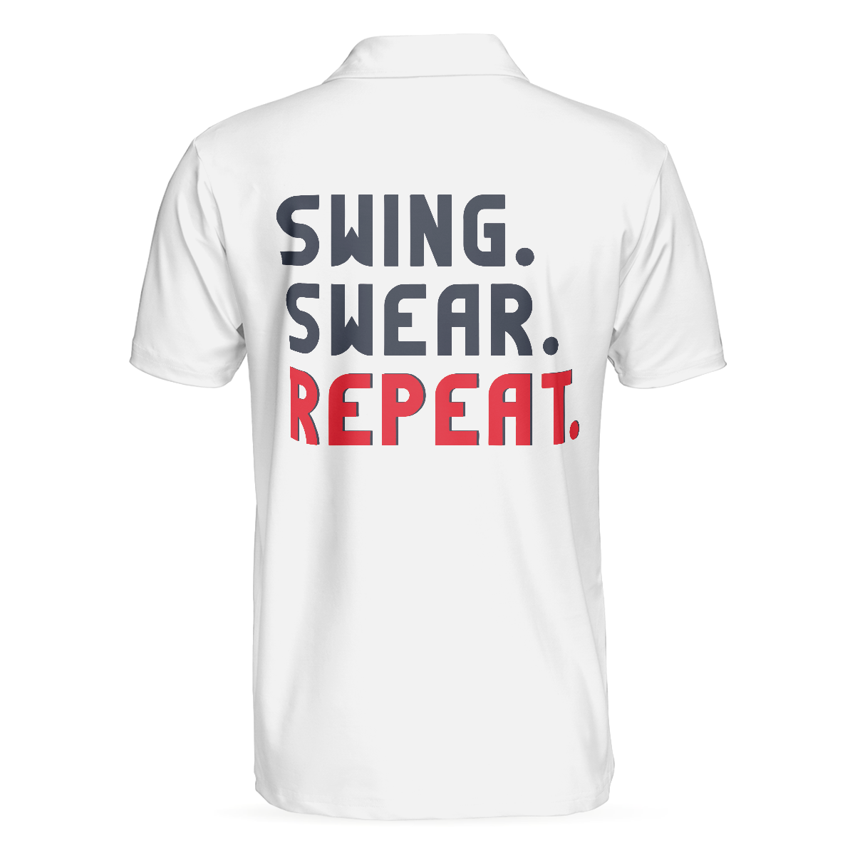 Swing Swear Repeat Polo Shirt, Simple Golf Club Shirt For Golf Enthusiasts, Male Golf Shirt With Sayings - Perfect Gift For Men, Golfers