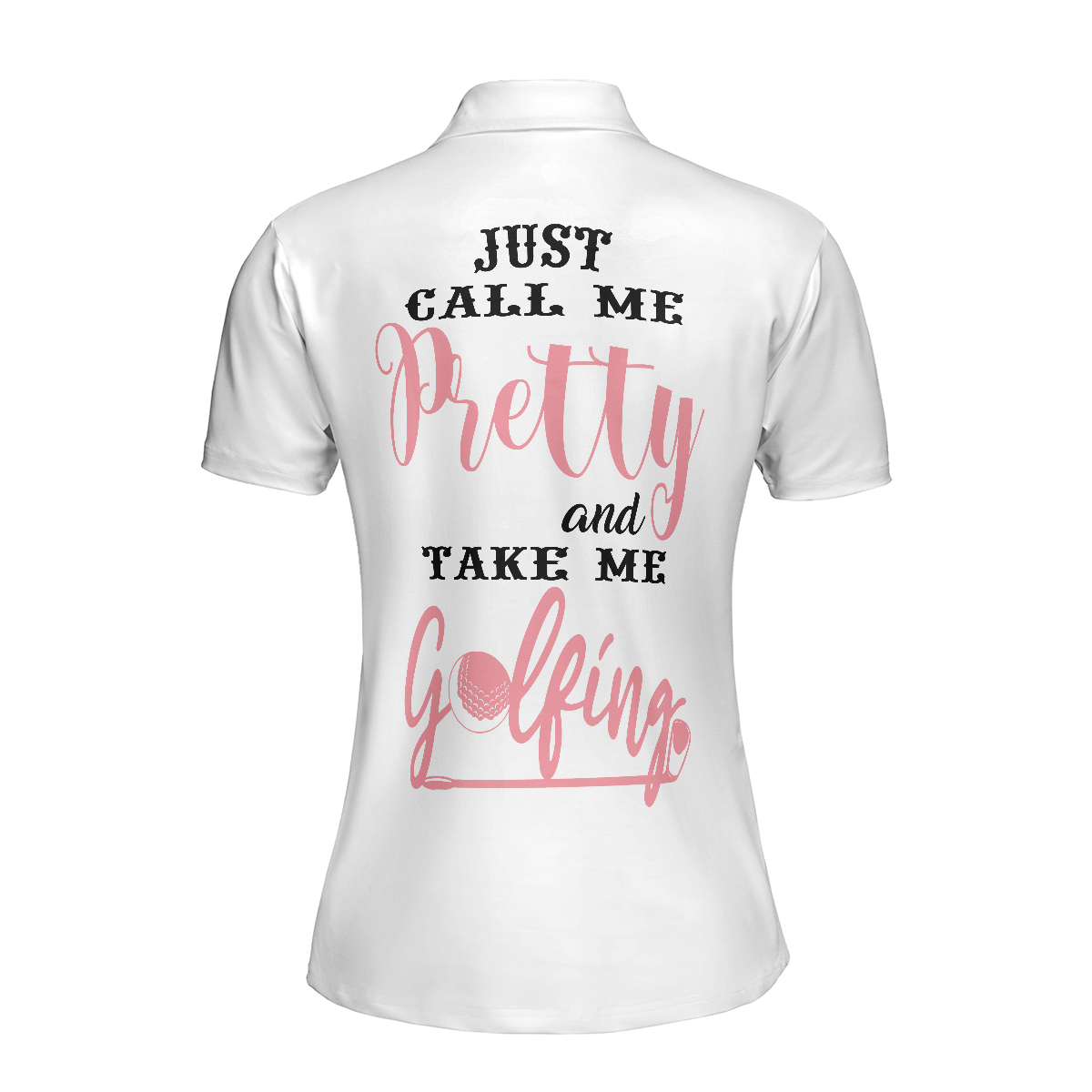 Just Call Me Pretty And Take Me Golfing Short Sleeve Women Polo Shirt, Golf Shirt For Ladies