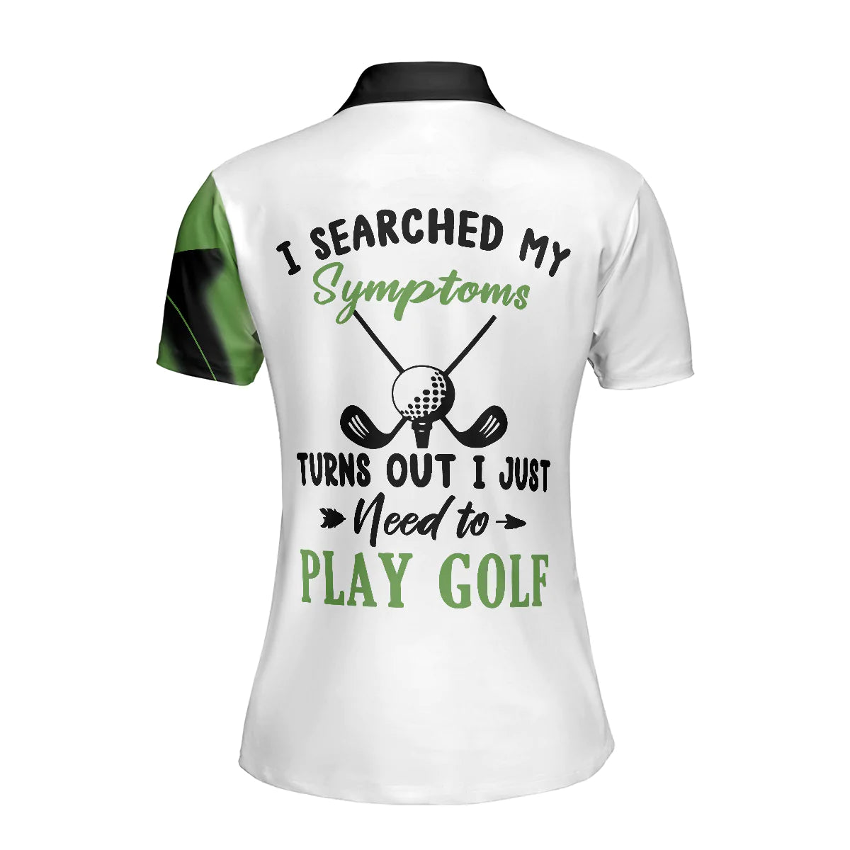 Leopard Green Golf Short Sleeve Women Polo Shirt, I Searched My Symptoms Turns Out I Just Need To Play Golf Polo Shirt, Best Golf Shirt For Ladies, Gift For Golfers