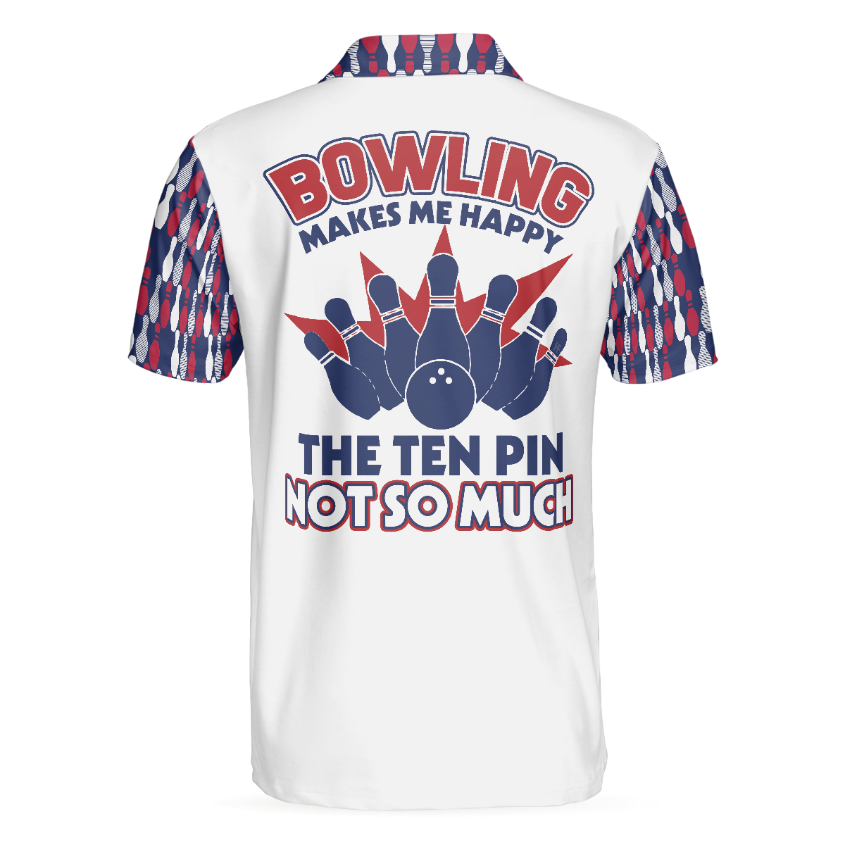 Bowling Men Polo Shirt - Bowling Makes Me Happy The Ten Pin Not So Much Men Polo Shirt - Perfect Gift For Friend, Family, Bowling Lovers