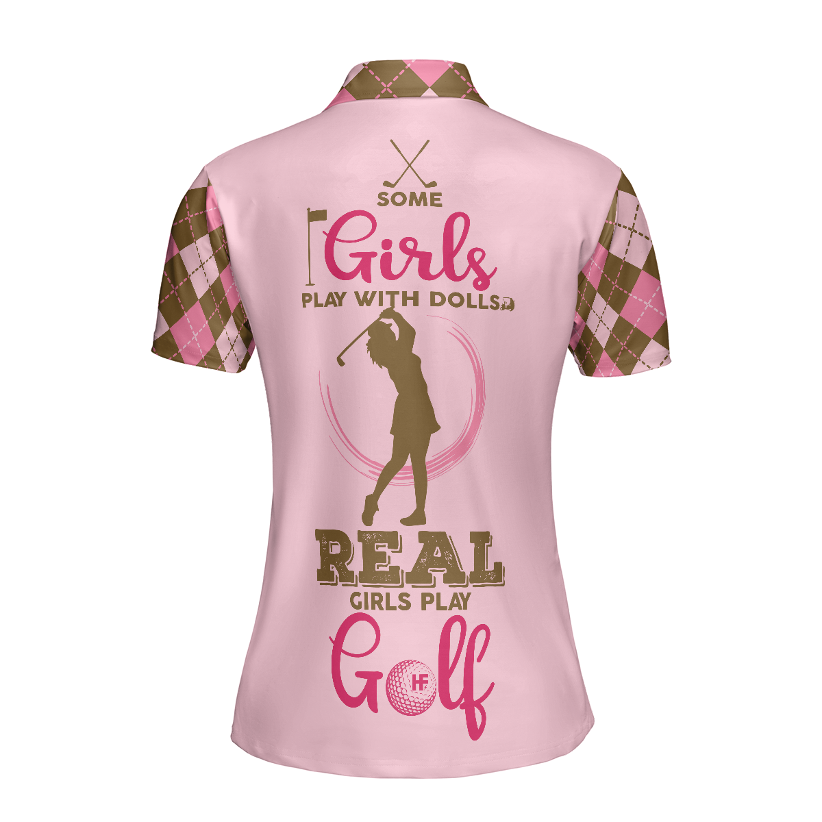 Girl Play Golf Women Polo Shirt, Some Girls Play With Dolls Real Girls Play Golf Women Polo Shirt, Argyle Pattern Shirt For Ladies - Perfect Gift For Women, Ladies