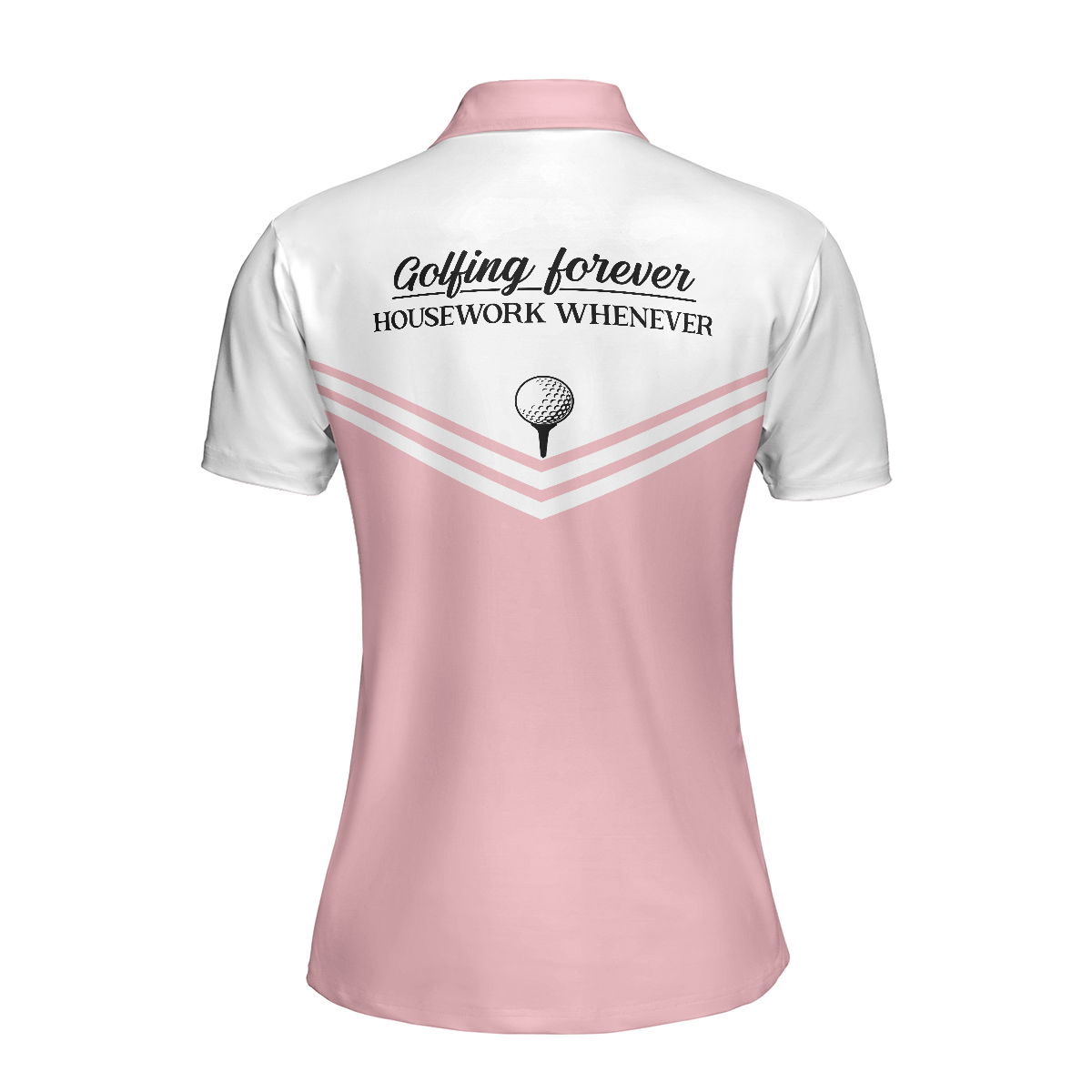 White And Light Pink Golf Short Sleeve Women Polo Shirt, Golfing Forever Housework Whenever Golf Shirt For Ladies, Best Gift For Golfers
