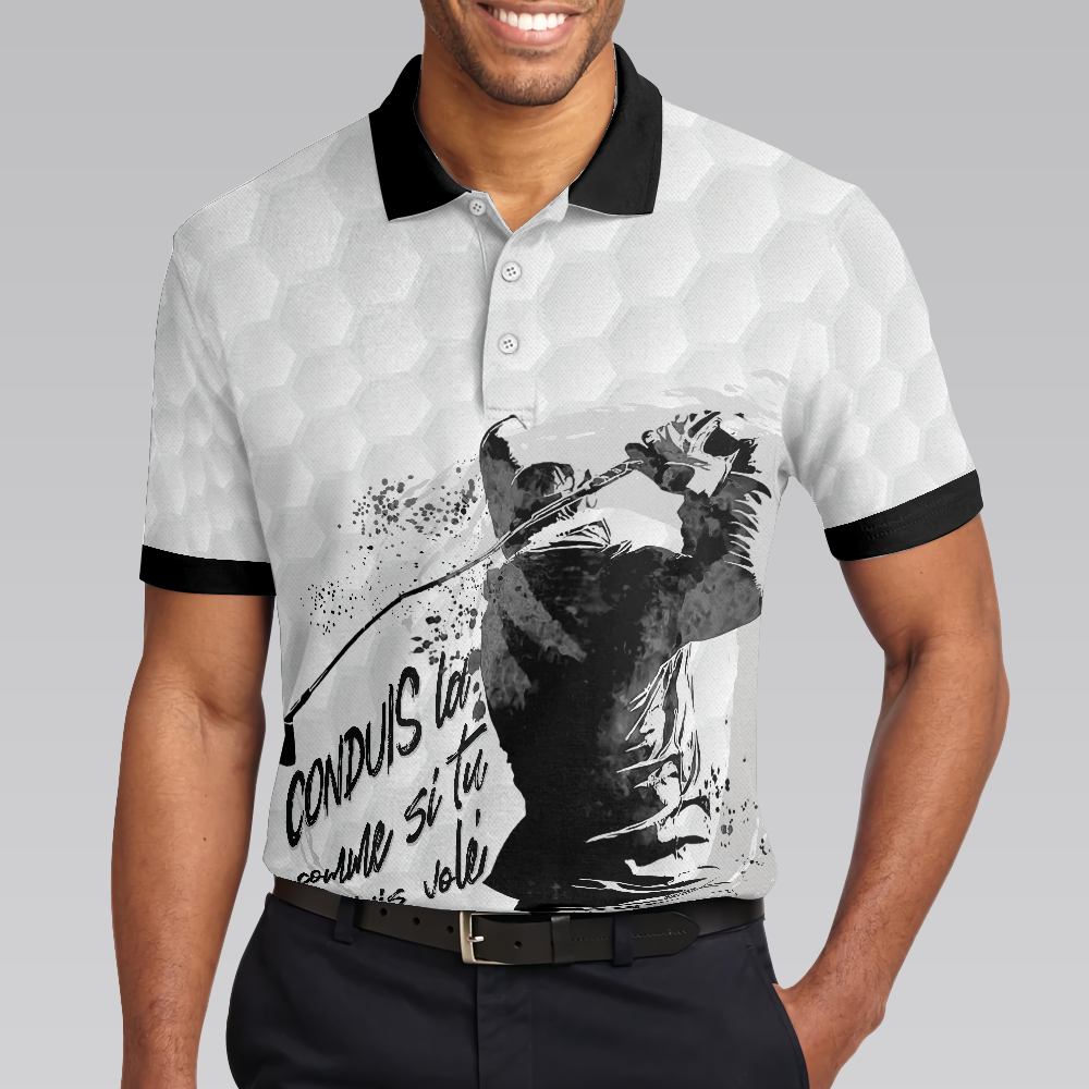 Conduis La Comme Si Tu L'avais Volé Polo Shirt, Golf Pattern Polo Shirt, Best Golf Shirt For Men