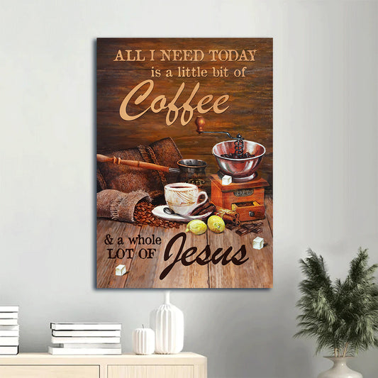 Jesus Portrait Canvas - Coffee Drawing Portrait Canvas - Gift For Christian - All I Need Today Is A Little Bit Of Coffee And A Whole A Lot Of Jesus Portrait Canvas