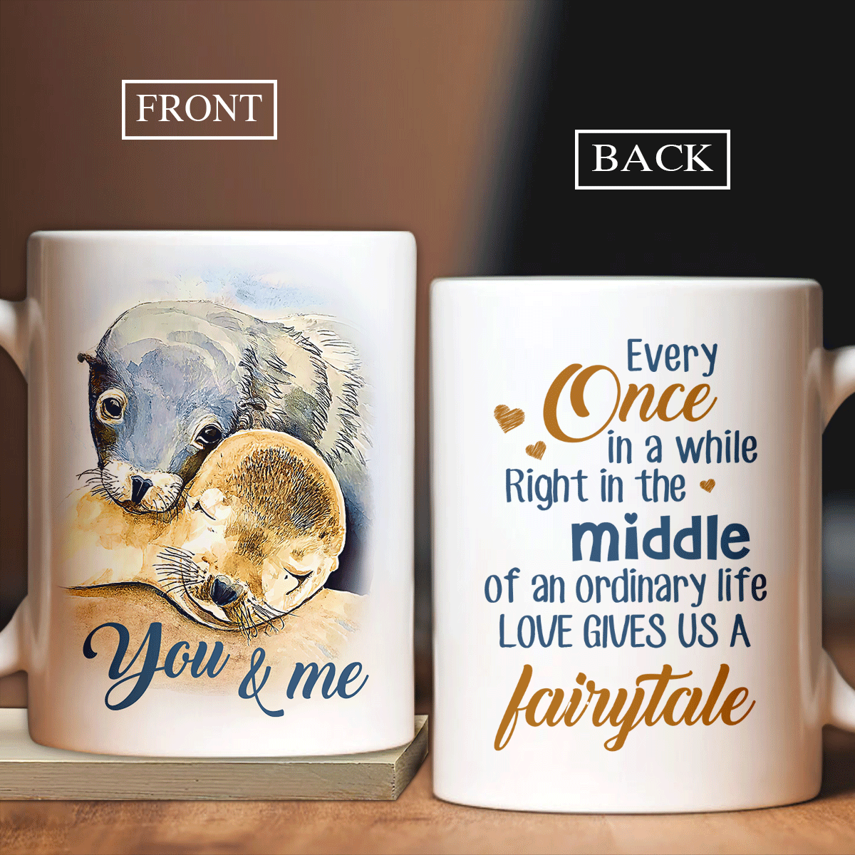 Couple White Mug - Perfect Gift For Your Lover, His and Her Gift, Husband and Wife Cup - Cute Otter Mug, You and me, Love gives us a fairytale Mug