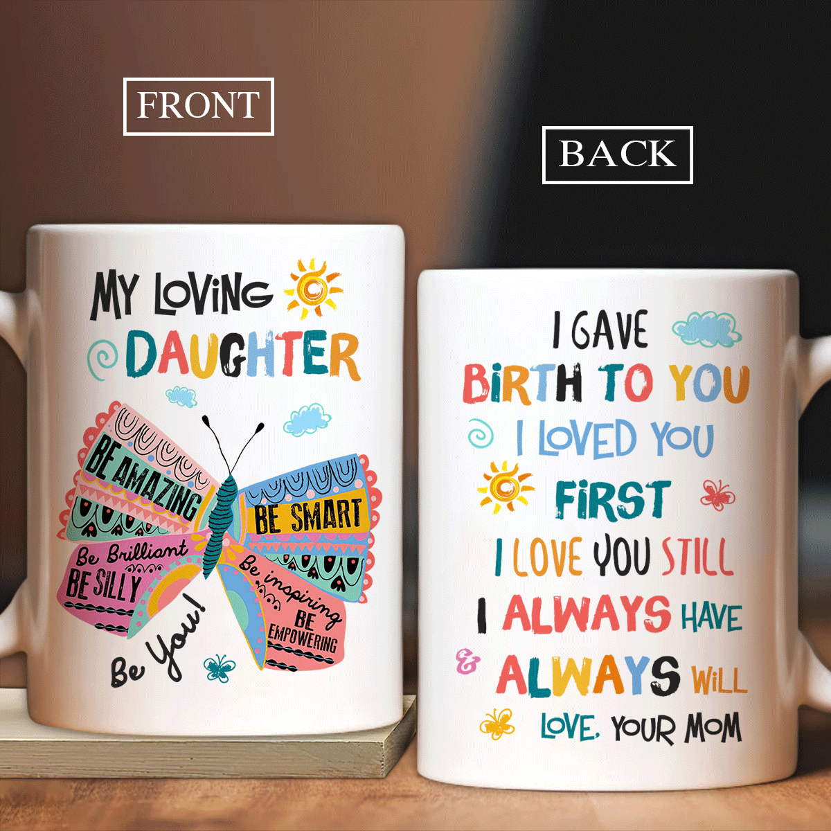 Family White Mug, Daughter And Dad Mug - Gifts For Daughter From Mom - Mom To Daughter, Colorful Butterfly, Cute Gift, I Gave Birth To You Mug