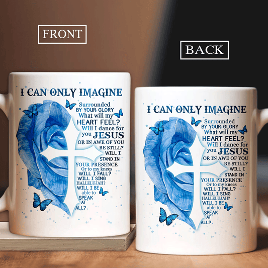 Jesus White Mug- Awesome cross, Blue rose, Blue butterfly- Gift For Christian- I can only imagine - White Mug
