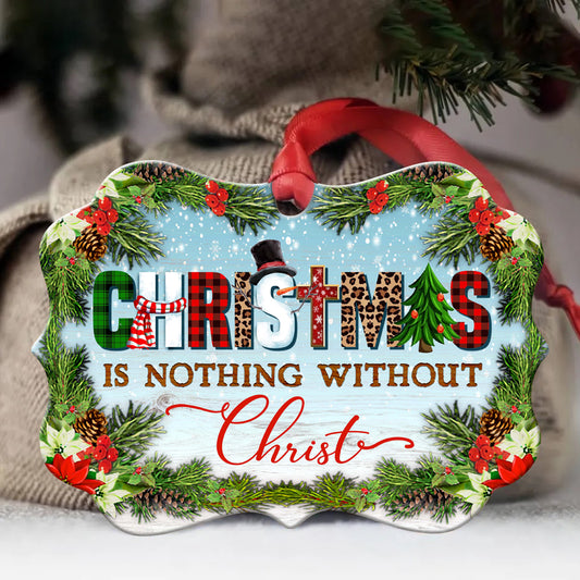 Jesus Aluminum Ornament - Gift Christian For Christmas - Christmas is nothing without Christ Aluminum Ornament