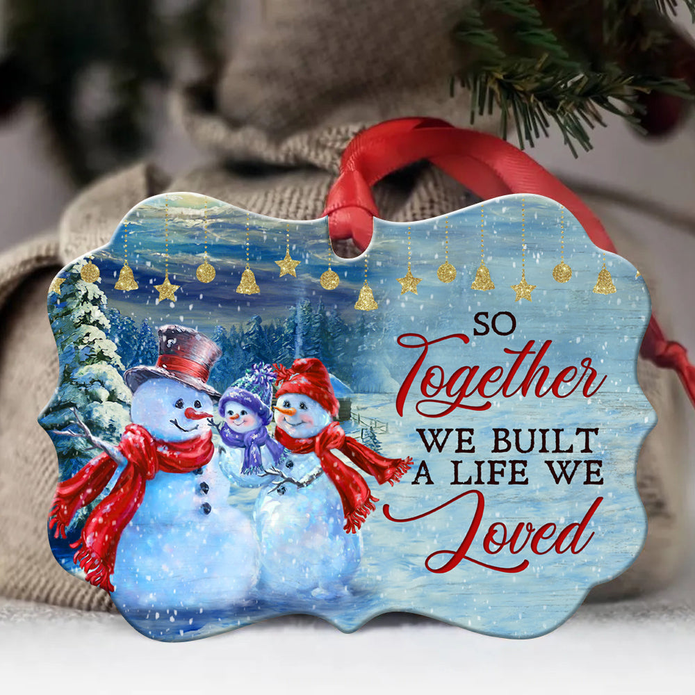 Jesus Benelux Aluminum Ornament  - Snowman Family - Christian Gift - So together we built a life we loved