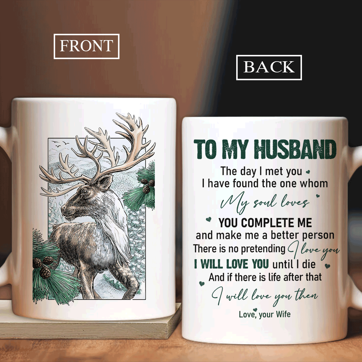 Couple White Mug- To my husband, Gray deer drawing, Pine cone- Gift for Husband, Lover, Couple- I will love you until I die - White Mug