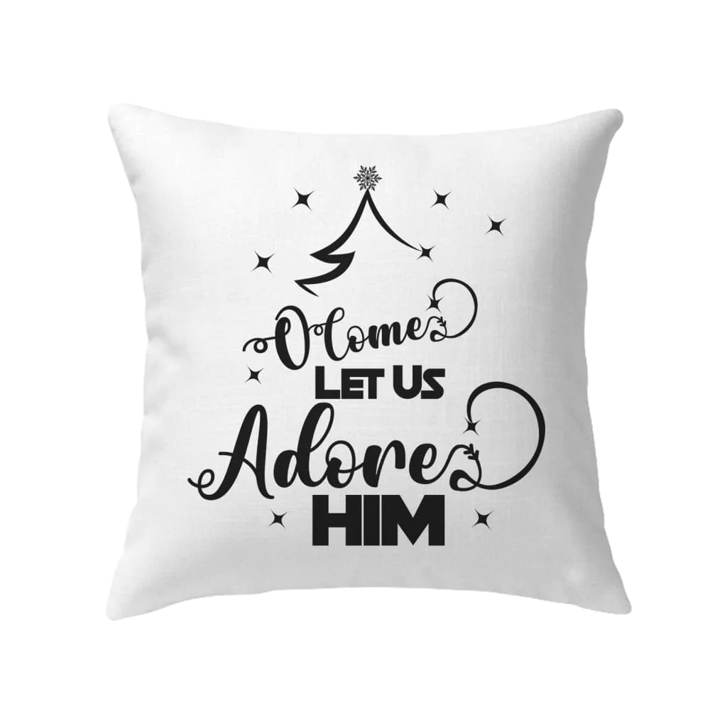 Bible Verse Pillow - Jesus Pillow - Gift For Christian - O Come Let Us Adore Him Pillow