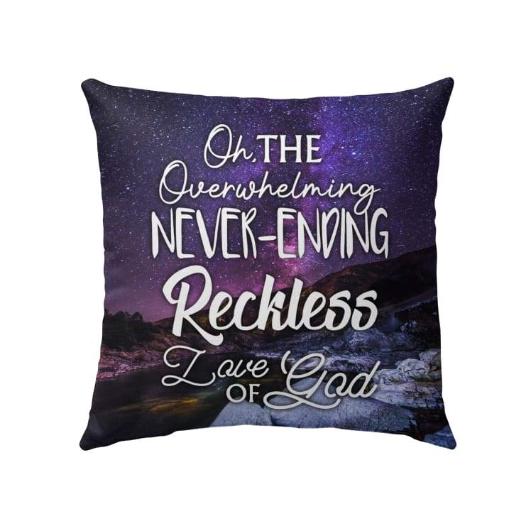 Bible Verse Pillow - Jesus Pillow - Gift For Christian - Oh The Overwhelming Never Ending Christian Pillow