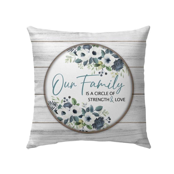 Bible Verse Pillow - Jesus Pillow - Gift For Christian - Our Family Is A Circle Of Strength And Love Christian Pillow