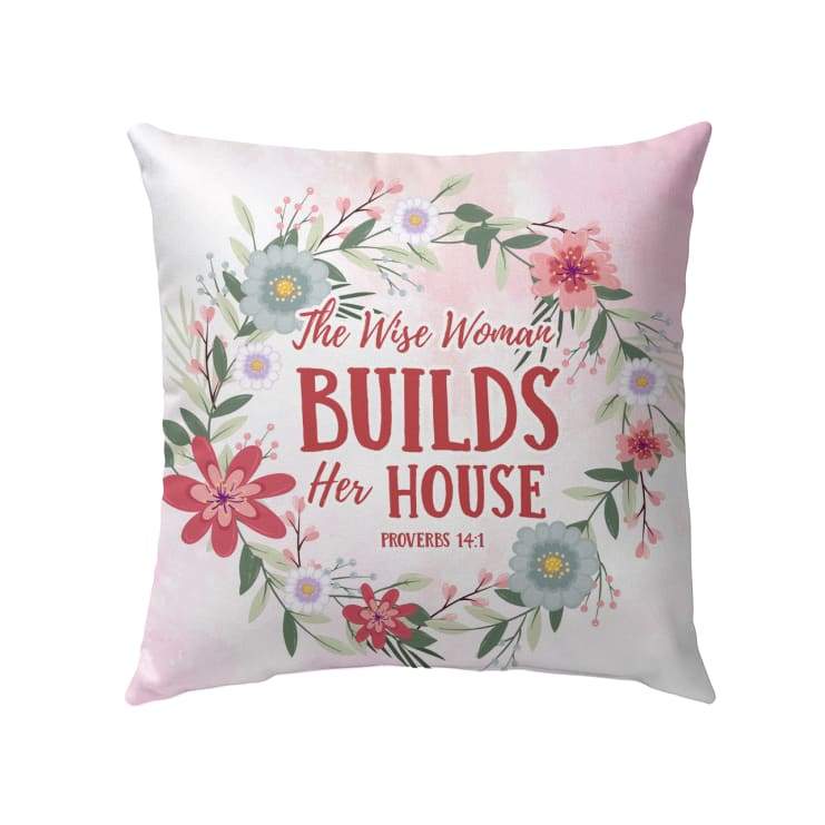 Bible Verse Pillow - Jesus Pillow - Wreath Pillow - Gift For Christian - Proverbs 14:1 The wise woman builds her house Throw Pillow