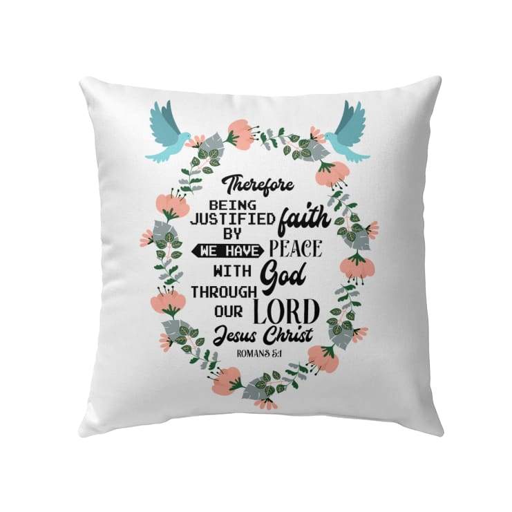 Jesus Pillow - Wreath, Dove Art Pillow - Gift For Christian - Romans 5:1 Therefore being justified by faith Throw Pillow