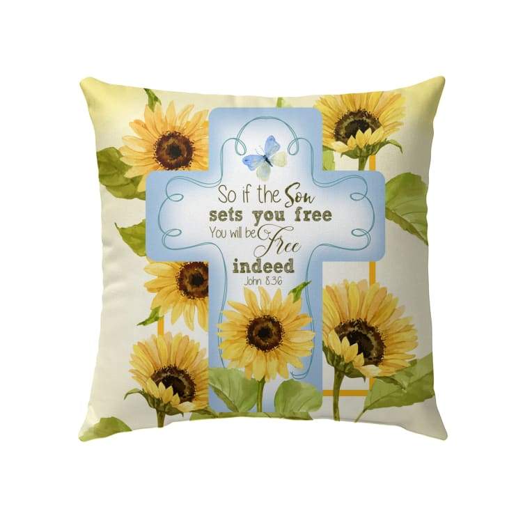 Bible Verse Pillow - Jesus Pillow - Sunflower, Cross Symbol - Gift For Christian- So If The Son Sets You Free, You Will Be Free Indeed John 8:36 Christian Pillow