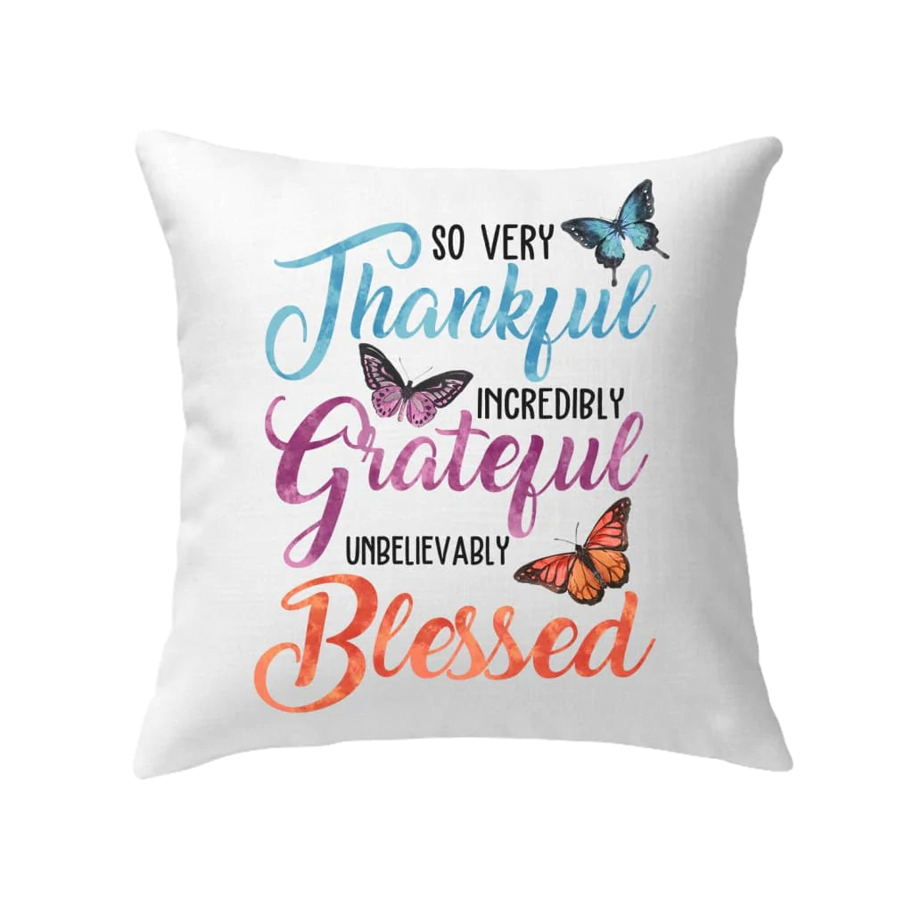 Bible Verse Pillow - Jesus Pillow - Colorful Butterfly - Gift For Christian- So Very Thankful Incredibly Grateful Unbelievably Blessed, Christian Pillow