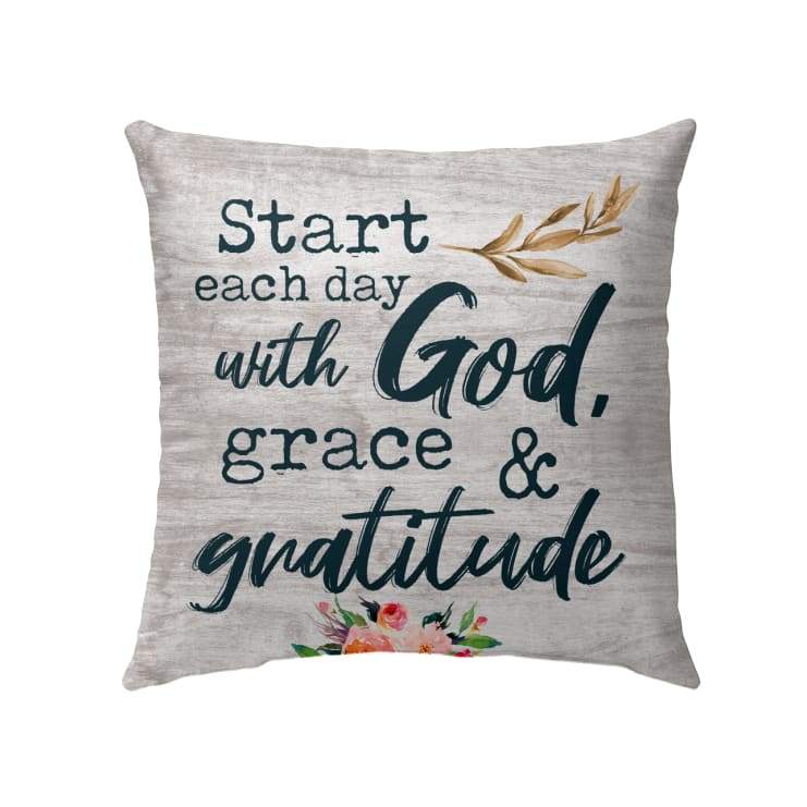 Bible Verse Pillow - Jesus Pillow - Gift For Christian- Start Each Day With God Grace And Gratitude Christian Pillow