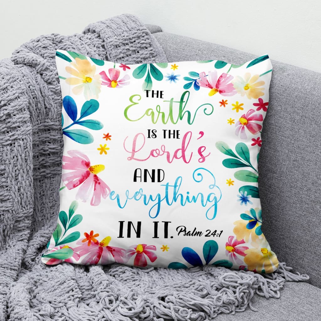 Bible Verse Pillow - Jesus Pillow - Flower Art Pillow - Gift For Christian - The earth is the Lordโs and everything in it Psalm 24:1 pillow