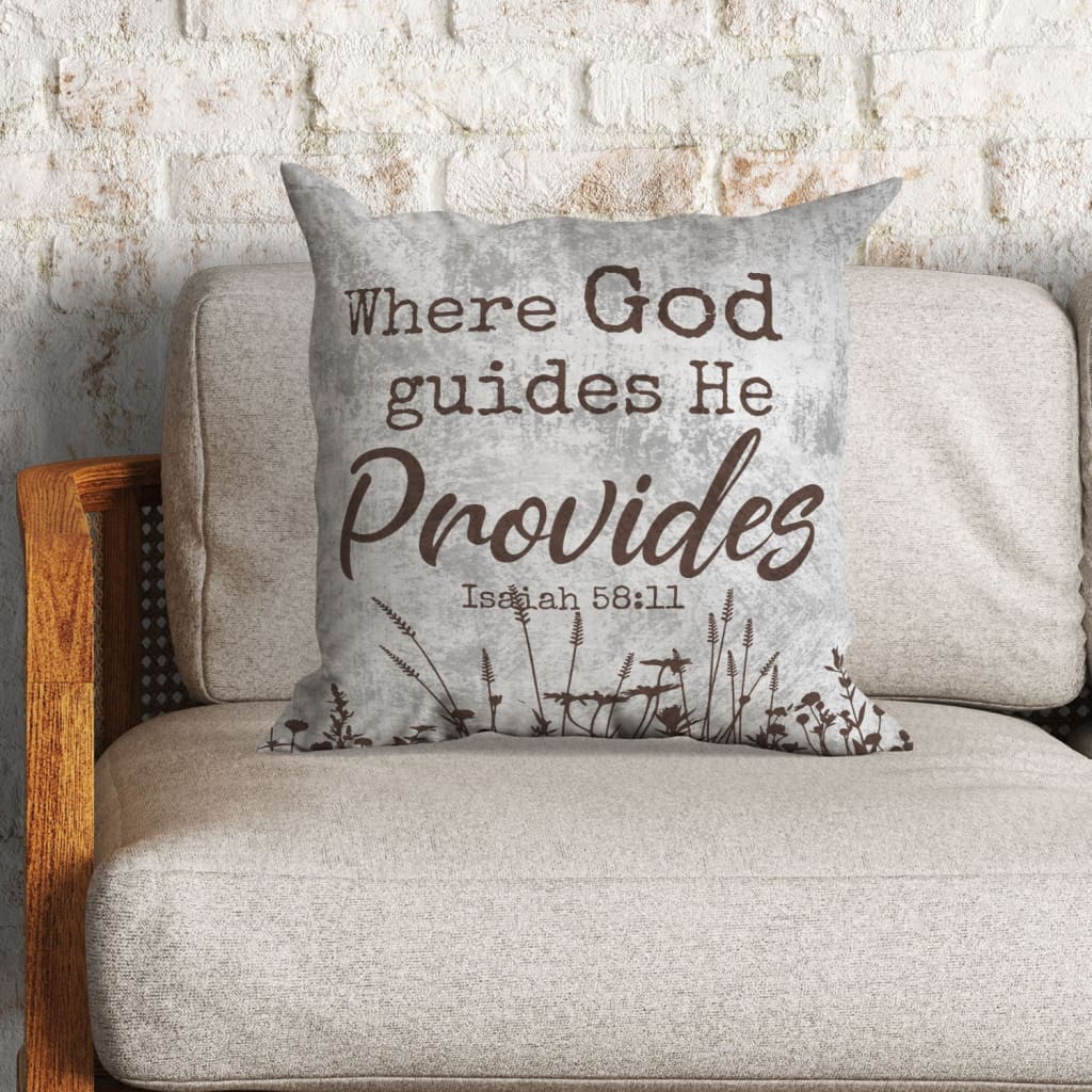 Bible Verse Pillow - Jesus Pillow - Gift For Christian Pillow - Where God Guides He Provides Isaiah 58:11 Pillow