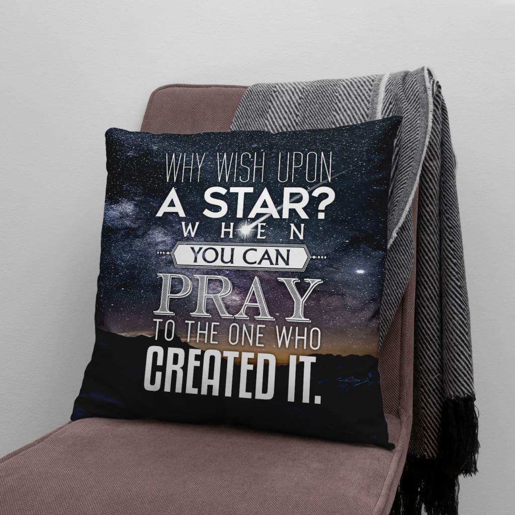 Jesus Pillow - Christian Pillow - Why wish upon a star Pillow