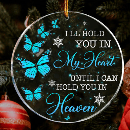 Blue Butterfly I'll Hold You In My Heart Circle Acrylic Ornament, Christmas Gift For Family, Friends, Holiday Decor