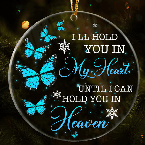 Blue Butterfly I'll Hold You In My Heart Circle Acrylic Ornament, Christmas Gift For Family, Friends, Holiday Decor