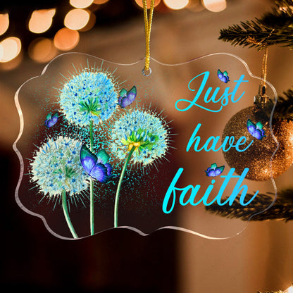 Blue Dandelion Butterfly Just Have Faith Acrylic Ornament, Perfect Christmas Gift For Family, Friends, Holiday Decor